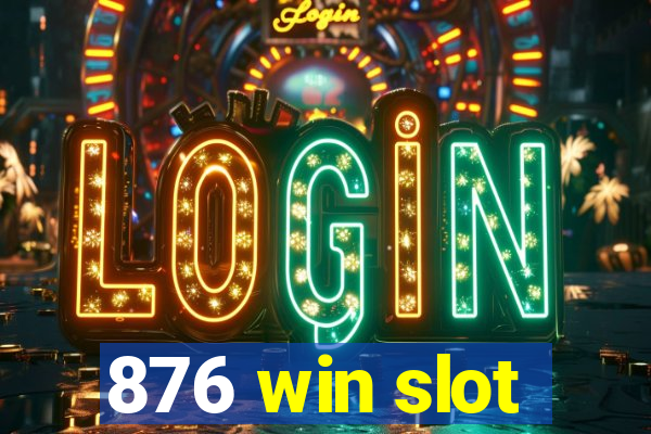 876 win slot